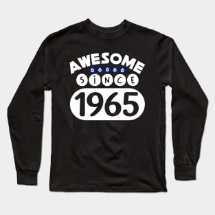 Awesome Since 1965 Long Sleeve T-Shirt